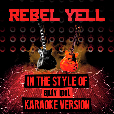 Rebel Yell (In the Style of Billy Idol) [Karaoke Version]