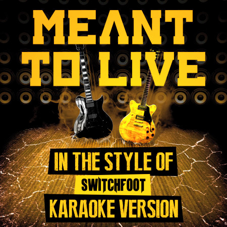 Meant to Live (In the Style of Switchfoot) [Karaoke Version] - Single
