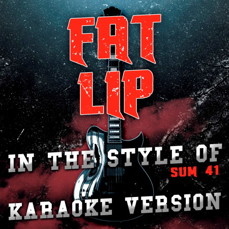 Fat Lip (In the Style of Sum 41) [Karaoke Version] - Single