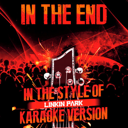 In the End (In the Style of Linkin Park) [Karaoke Version] - Single