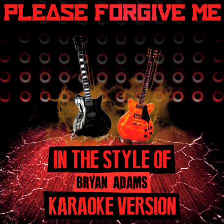Please Forgive Me (In the Style of Bryan Adams) [Karaoke Version] - Single