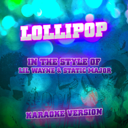 Lollipop (In the Style of Lil Wayne & Static Major) [Karaoke Version]