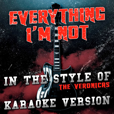 Everything I'm Not (In the Style of the Veronicas) [Karaoke Version] - Single