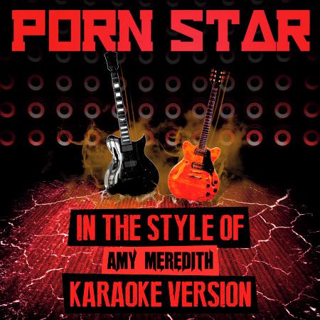 Porn Star (In the Style of Amy Meredith) [Karaoke Version] - Single
