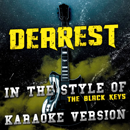 Dearest (In the Style of the Black Keys) [Karaoke Version] - Single