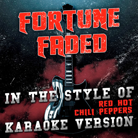 Fortune Faded (In the Style of Red Hot Chili Peppers) [Karaoke Version] - Single
