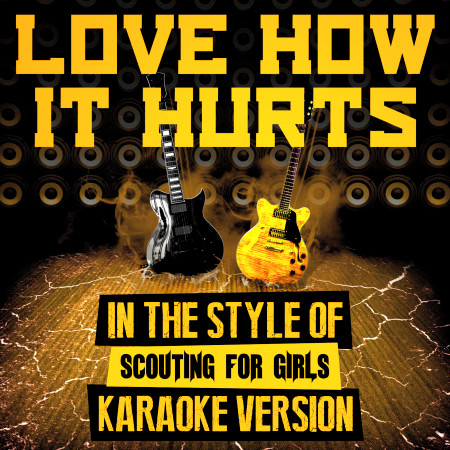 Love How It Hurts (In the Style of Scouting for Girls) [Karaoke Version] - Single