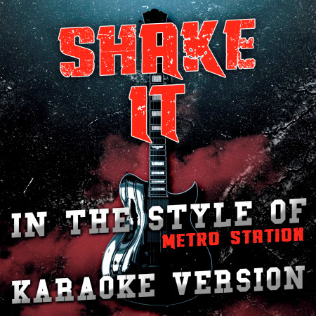 Shake It (In the Style of Metro Station) [Karaoke Version]
