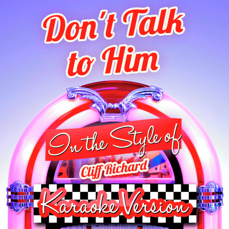 Don't Talk to Him (In the Style of Cliff Richard) [Karaoke Version] - Single