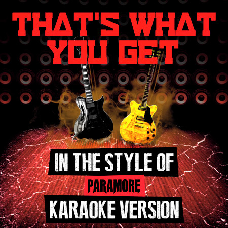 That's What You Get (In the Style of Paramore) [Karaoke Version]