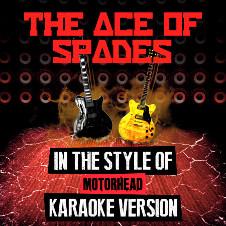 The Ace of Spades (In the Style of Motorhead) [Karaoke Version]