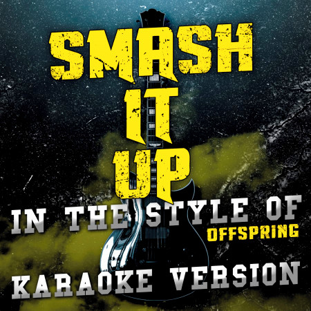 Smash It Up (In the Style of Offspring) [Karaoke Version] - Single