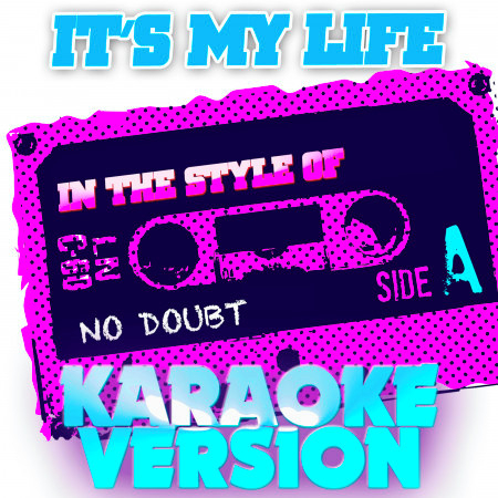 It's My Life (In the Style of No Doubt) [Karaoke Version]