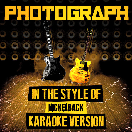 Photograph (In the Style of Nickelback) [Karaoke Version]