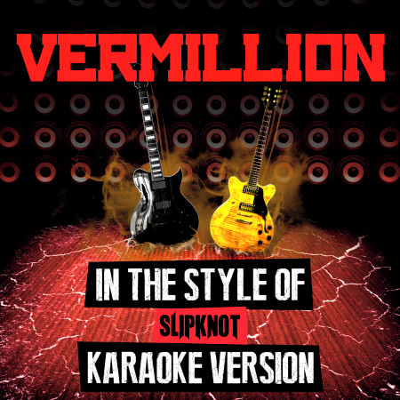 Vermillion (In the Style of Slipknot) [Karaoke Version]