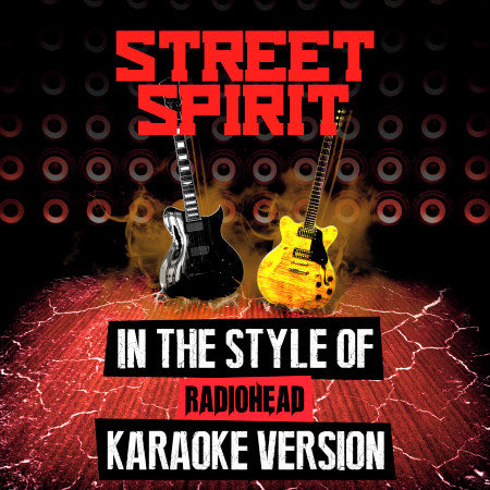 Street Spirit (In the Style of Radiohead) [Karaoke Version] - Single