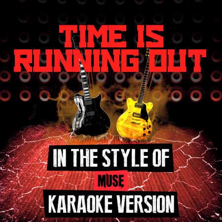 Time Is Running Out (In the Style of Muse) [Karaoke Version]