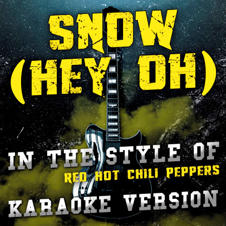 Snow (Hey Oh) [In the Style of Red Hot Chili Peppers] [Karaoke Version] - Single