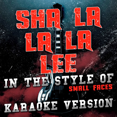 Sha La La La Lee (In the Style of Small Faces) [Karaoke Version] - Single