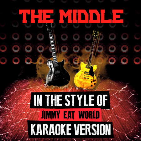 The Middle (In the Style of Jimmy Eat World) [Karaoke Version]
