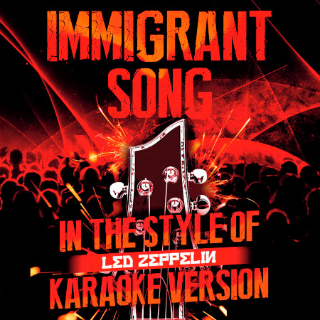 Immigrant Song (In the Style of Led Zeppelin) [Karaoke Version]