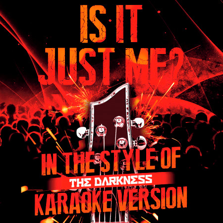 Is It Just Me? (In the Style of the Darkness) [Karaoke Version] - Single