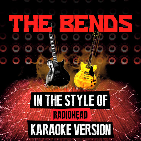 The Bends (In the Style of Radiohead) [Karaoke Version] - Single