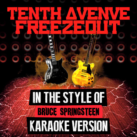 Tenth Avenue Freezeout (In the Style of Bruce Springsteen) [Karaoke Version] - Single