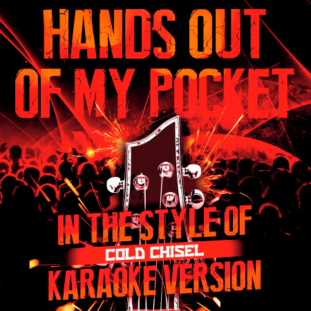 Hands out of My Pocket (In the Style of Cold Chisel) [Karaoke Version] - Single