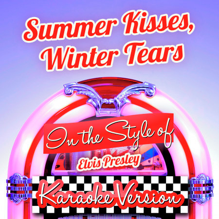 Summer Kisses, Winter Tears (In the Style of Elvis Presley) [Karaoke Version] - Single