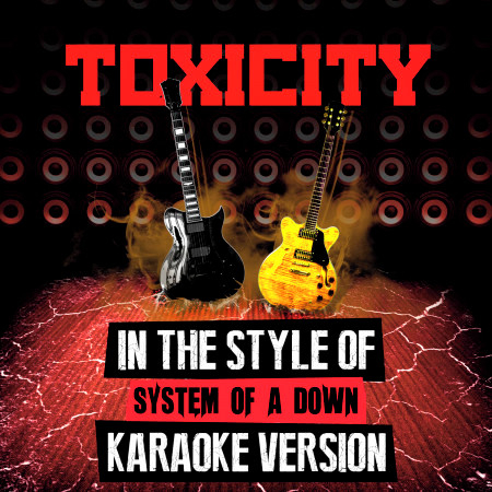 Toxicity (In the Style of System of a Down) [Karaoke Version] - Single