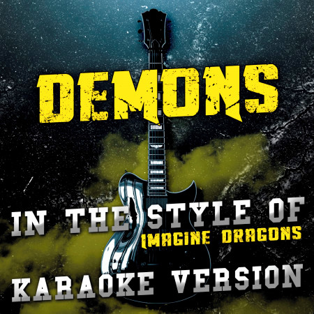 Demons (In the Style of Imagine Dragons) [Karaoke Version]