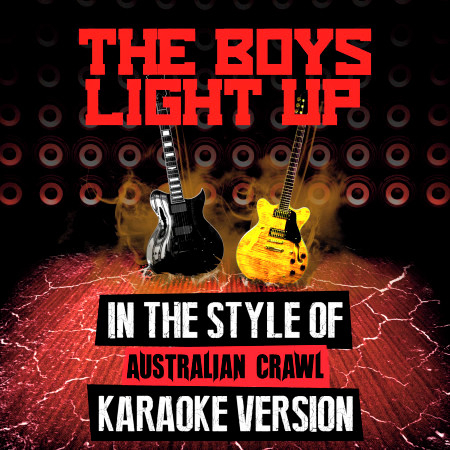 The Boys Light Up (In the Style of Australian Crawl) [Karaoke Version]