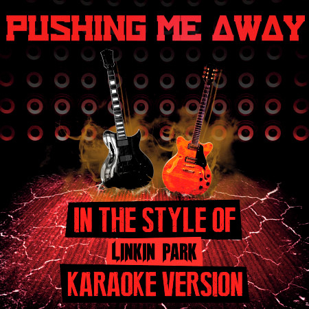 Pushing Me Away (In the Style of Linkin Park) [Karaoke Version] - Single