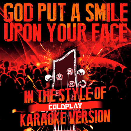 God Put a Smile Upon Your Face (In the Style of Coldplay) [Karaoke Version]