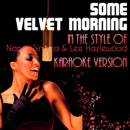 Some Velvet Morning (In the Style of Nancy Sinatra & Lee Hazlewood) [Karaoke Version] - Single