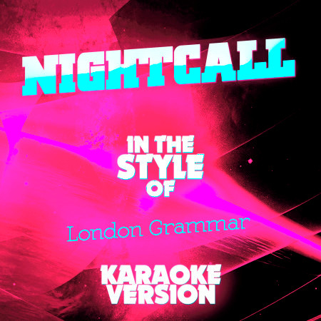 Nightcall (In the Style of London Grammar) [Karaoke Version]