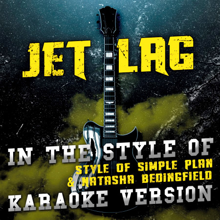 Jet Lag (In the Style of Simple Plan & Natasha Bedingfield) [Karaoke Version]