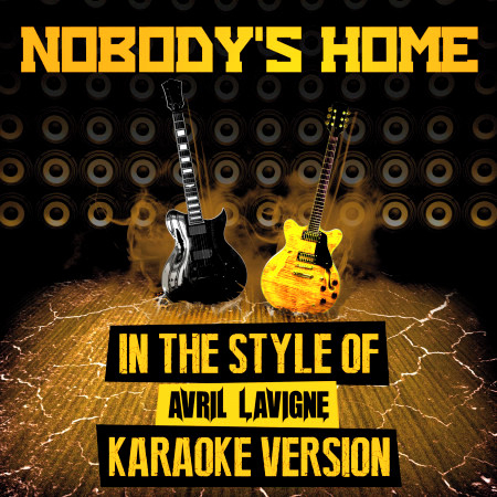 Nobody's Home (In the Style of Avril Lavigne) [Karaoke Version]