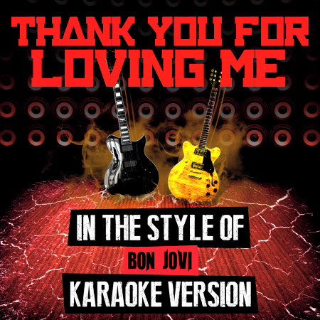 Thank You for Loving Me (In the Style of Bon Jovi) [Karaoke Version]