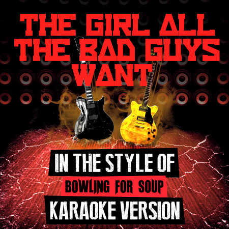 The Girl All the Bad Guys Want (In the Style of Bowling for Soup) [Karaoke Version] - Single