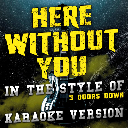 Here Without You (In the Style of 3 Doors Down) [Karaoke Version] - Single