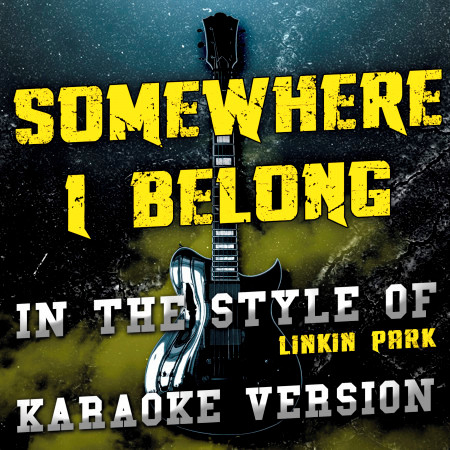 Somewhere I Belong (In the Style of Linkin Park) [Karaoke Version] - Single