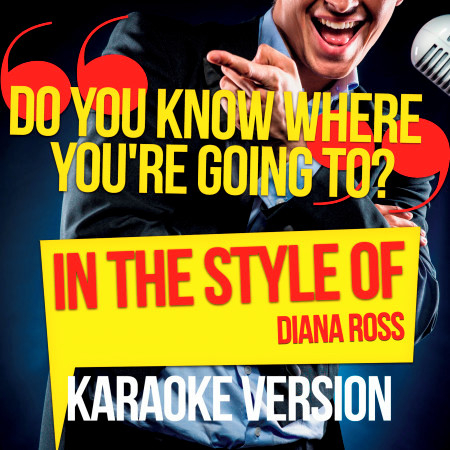 Do You Know Where You're Going To? (In the Style of Diana Ross) [Karaoke Version] - Single