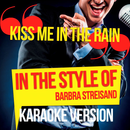 Kiss Me in the Rain (In the Style of Barbra Streisand) [Karaoke Version] - Single