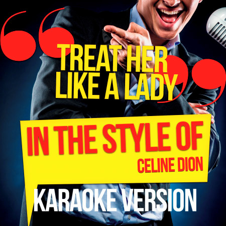 Treat Her Like a Lady (In the Style of Celine Dion) [Karaoke Version] - Single