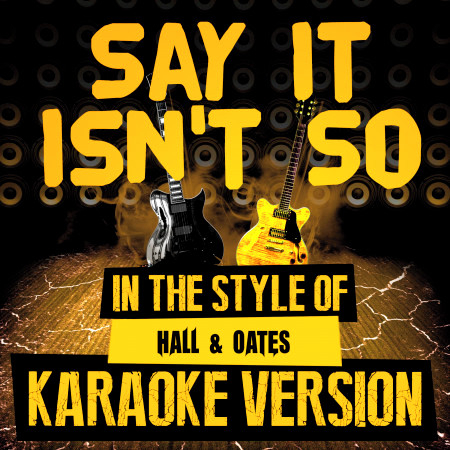 Say It Isn't So (In the Style of Hall & Oates) [Karaoke Version] - Single