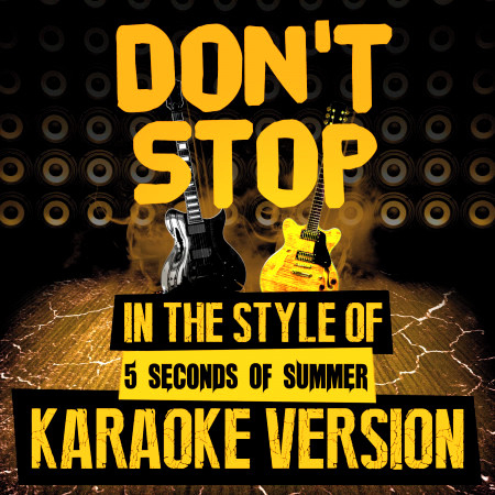 Don't Stop (In the Style of 5 Seconds of Summer) [Karaoke Version] - Single