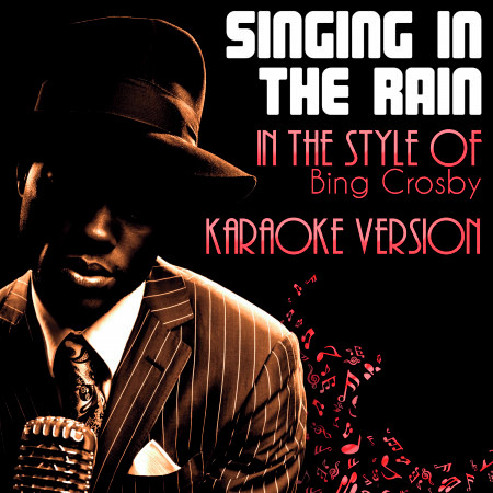Singing in the Rain (In the Style of Bing Crosby) [Karaoke Version]