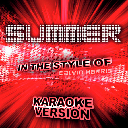 Summer (In the Style of Calvin Harris) [Karaoke Version]
